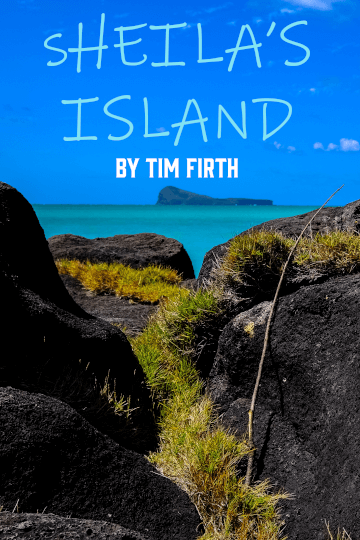 <b>Sheila's Island by&nbsp;</b><div><b>Tim Firth</b></div>